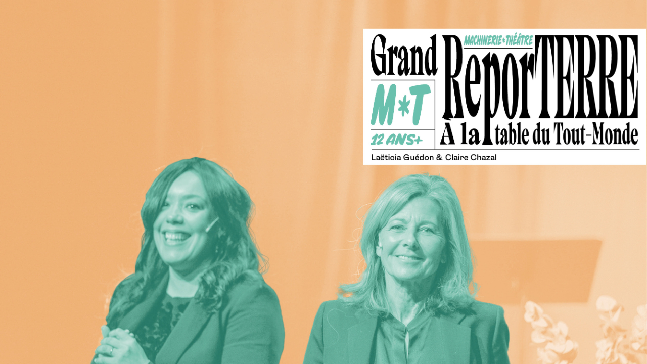 Laëtitia Guédon & Claire Chazal｜Grand ReporTERRE À la table du Tout-Monde