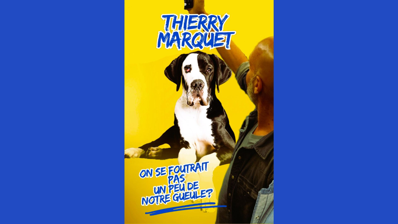 THIERRY MARQUET - On se foutrait pas un peu de notre gueule ? THIERRY MARQUET - On se foutrait pas un peu de notre gueule ?