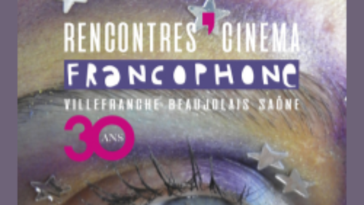 30ᵉ Rencontres du cinéma francophone en Beaujolais 30ᵉ Rencontres du cinéma francophone en Beaujolais