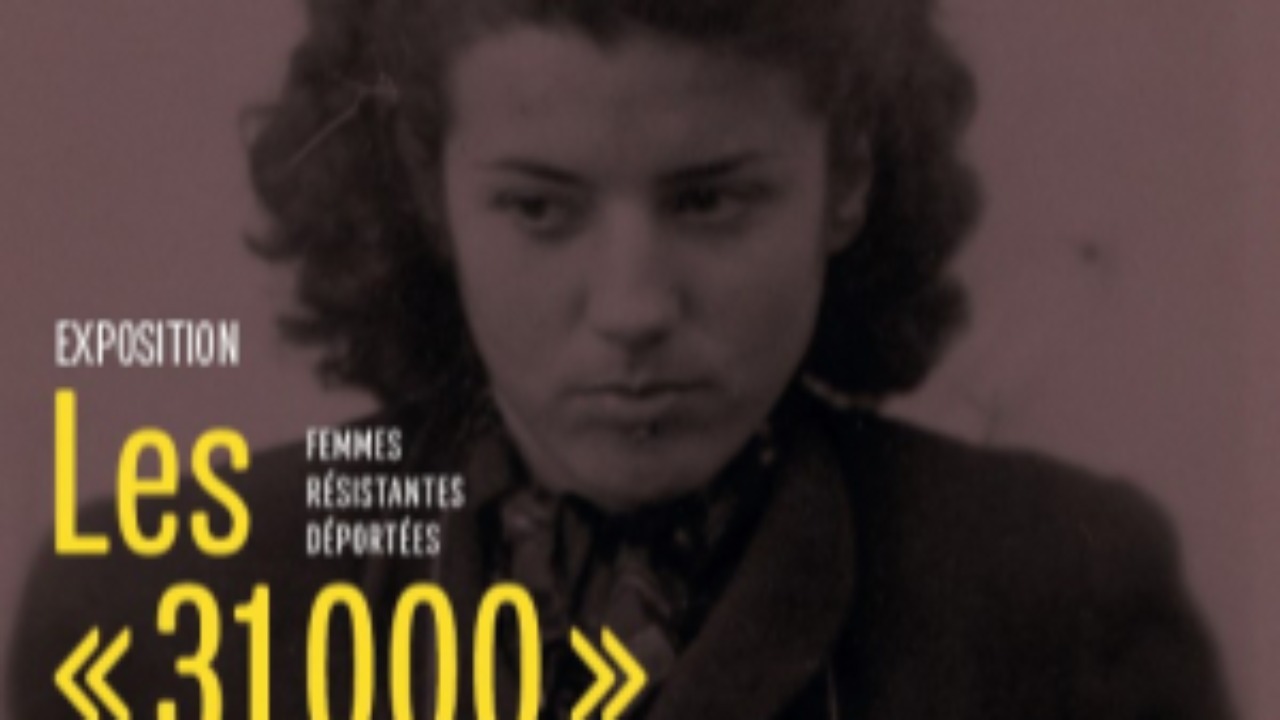 Exposition : Les “31 000” Femmes Résistantes Déportées" Exposition : Les “31 000” Femmes Résistantes Déportées"