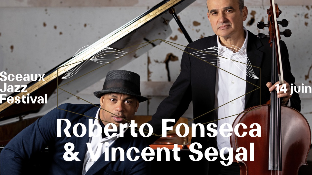 Sceaux Jazz Festival #4 - Roberto Fonseca & Vincent Segal
