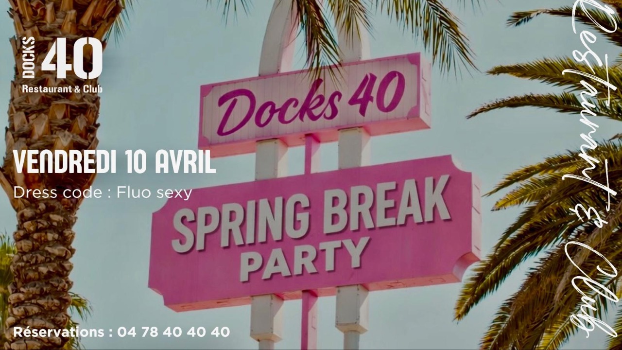 VENDREDI 10 AVRIL – SPRING BREAK PARTY VENDREDI 10 AVRIL – SPRING BREAK PARTY