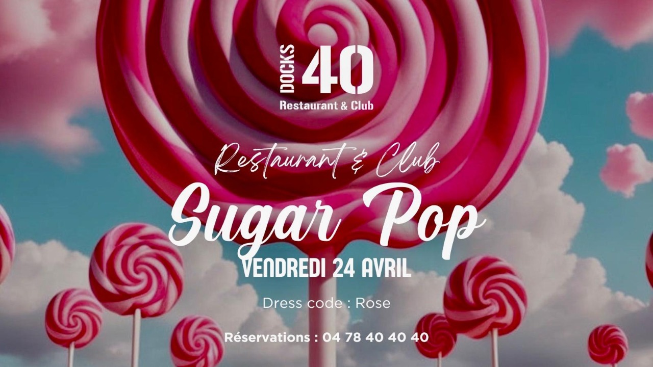 VENDREDI 24 AVRIL – SUGAR POP VENDREDI 24 AVRIL – SUGAR POP
