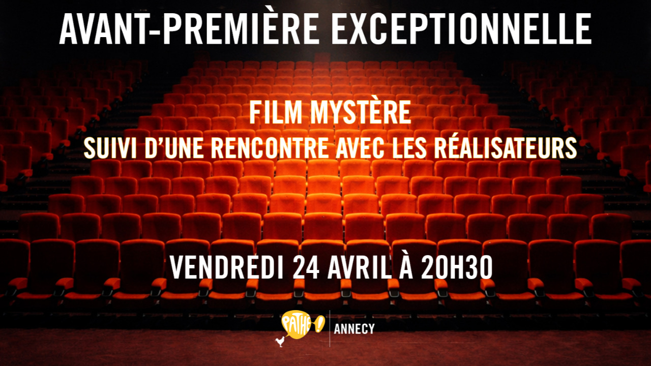 Avant-premi&egrave;re myst&egrave;re au Path&eacute; Annecy