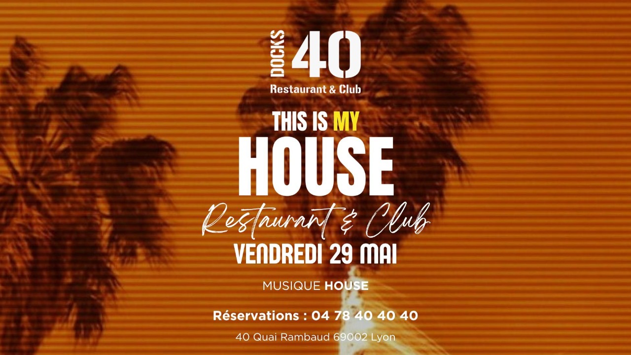 VENDREDI 29 MAI &ndash; THIS IS MY HOUSE