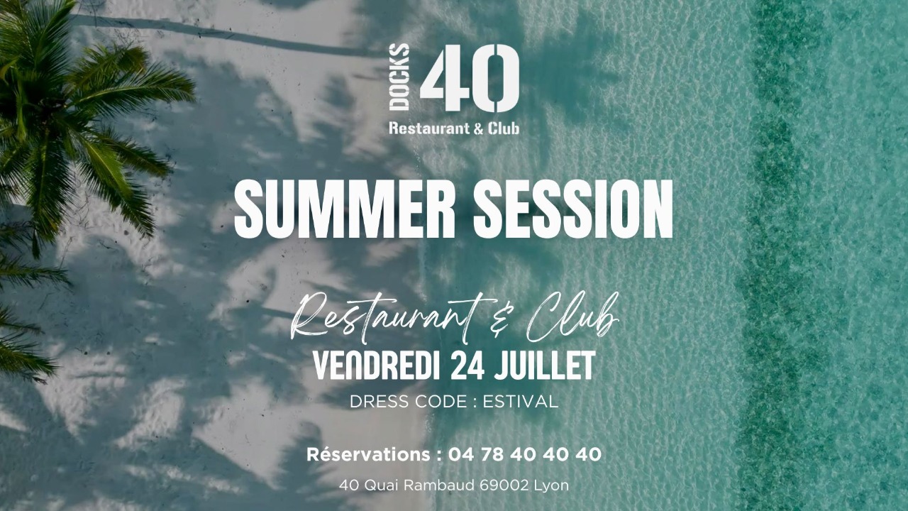 VENDREDI 24 JUILLET – SUMMER SESSION VENDREDI 24 JUILLET – SUMMER SESSION