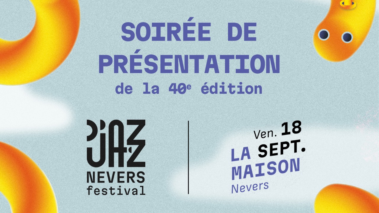 D&rsquo;Jazz Nevers Festival : la 40ᵉ &eacute;dition se d&eacute;voile le 18 septembre